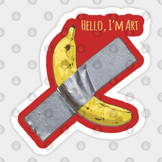 Duct tape Banana, Hello I'm Art funny gift Sticker by Alema Art